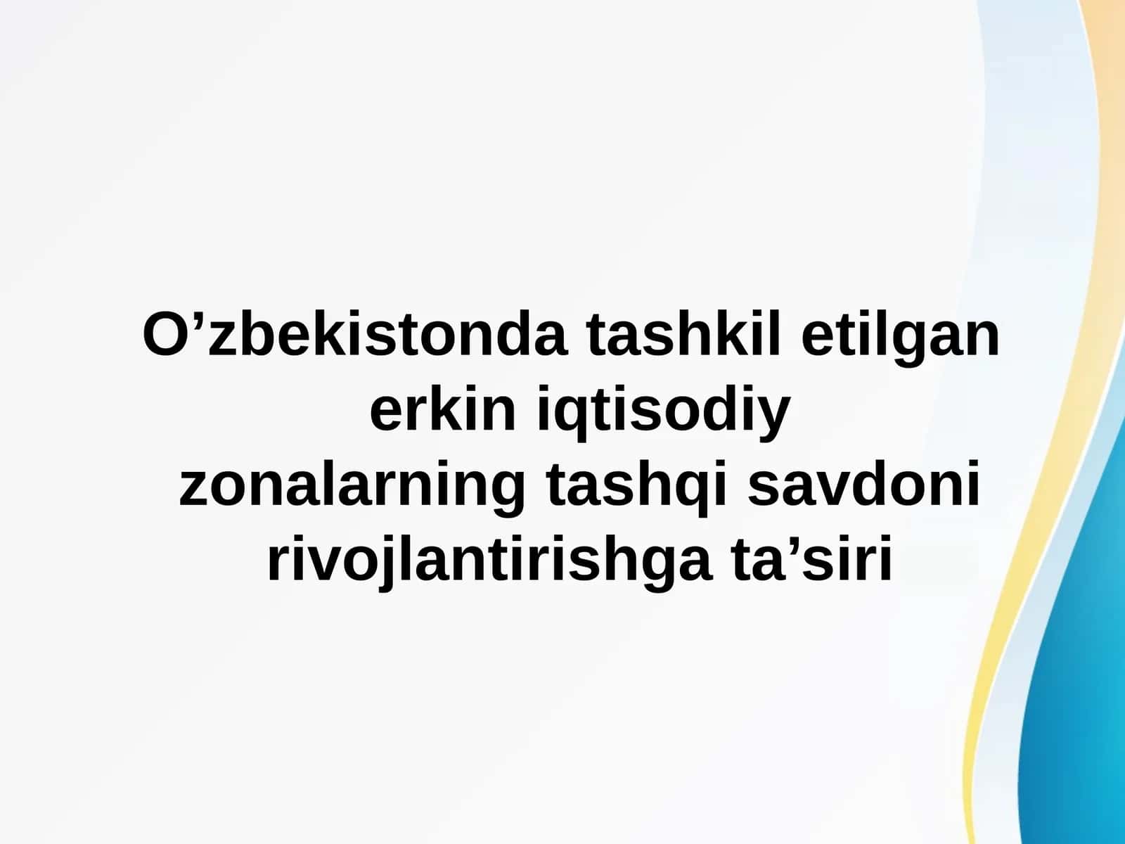 O’zbekistonda tashkil etilgan erkin iqtisodiy zonalarning tashqi savdoni rivojlantirishga ta’siri 1