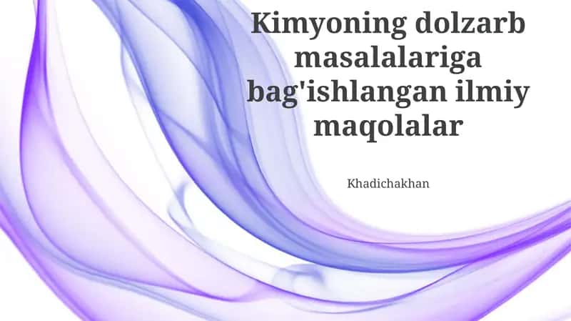 Kimyoning dolzarb masalalariga bag'ishlangan ilmiy maqolalar 1