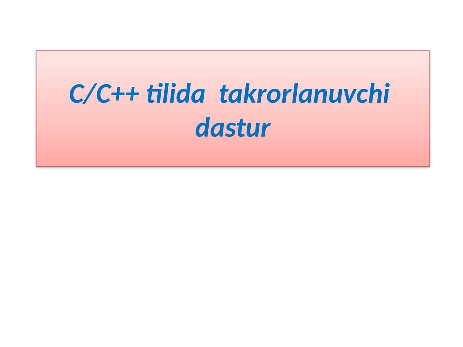C/C++ tilida takrorlanuvchi dastur 1