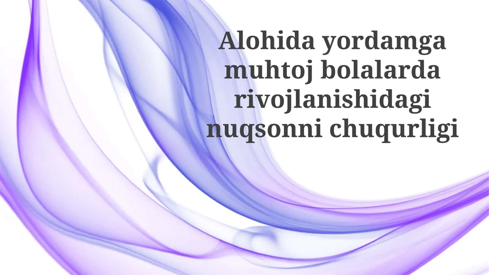 Maxsus yordamga muhtoj bolalardagi rivojlanish nuqsonlarining chuqurligi 1
