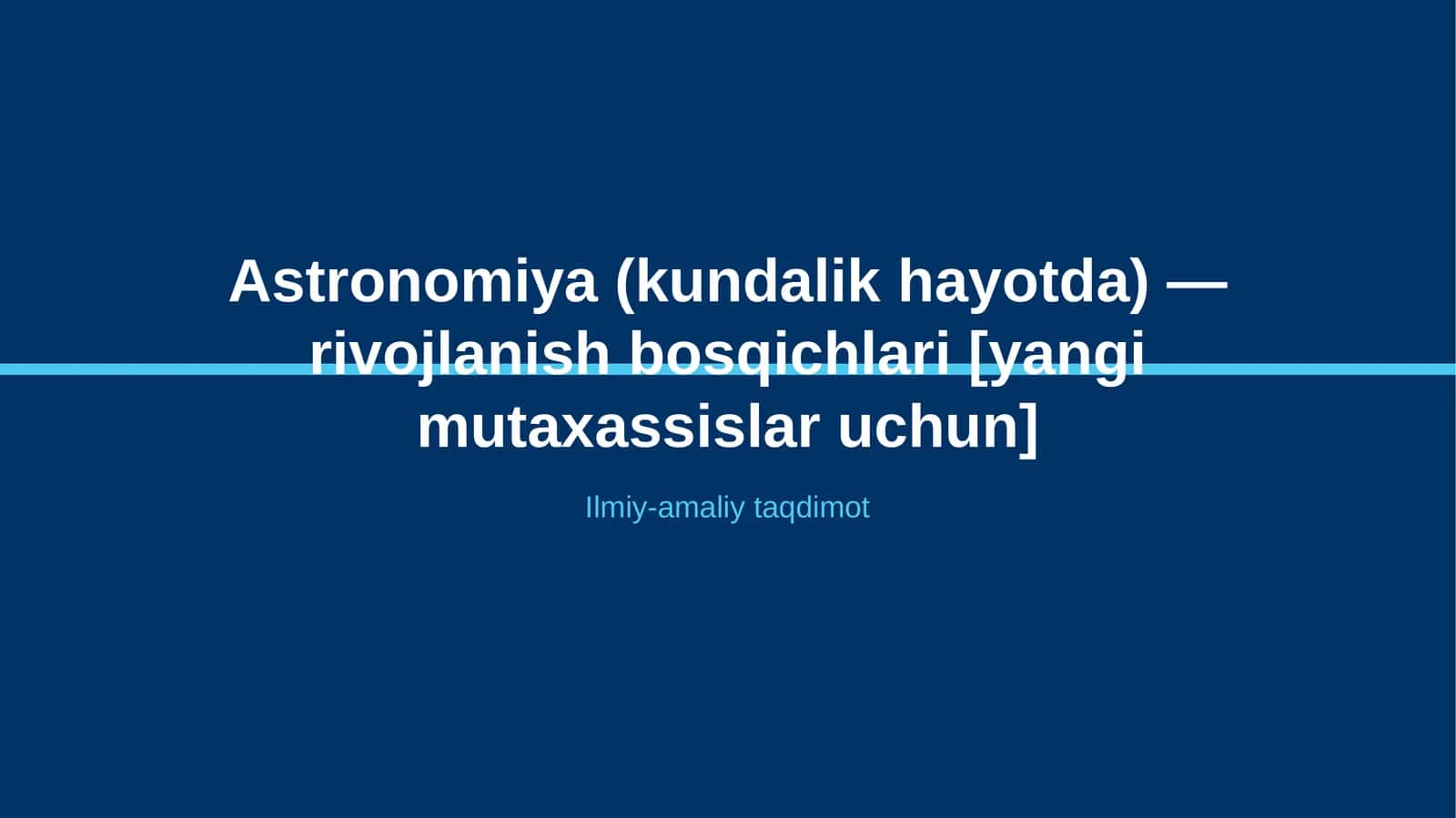 Astronomiya (kundalik hayotda) — rivojlanish bosqichlari [yangi mutaxassislar uchun] 1