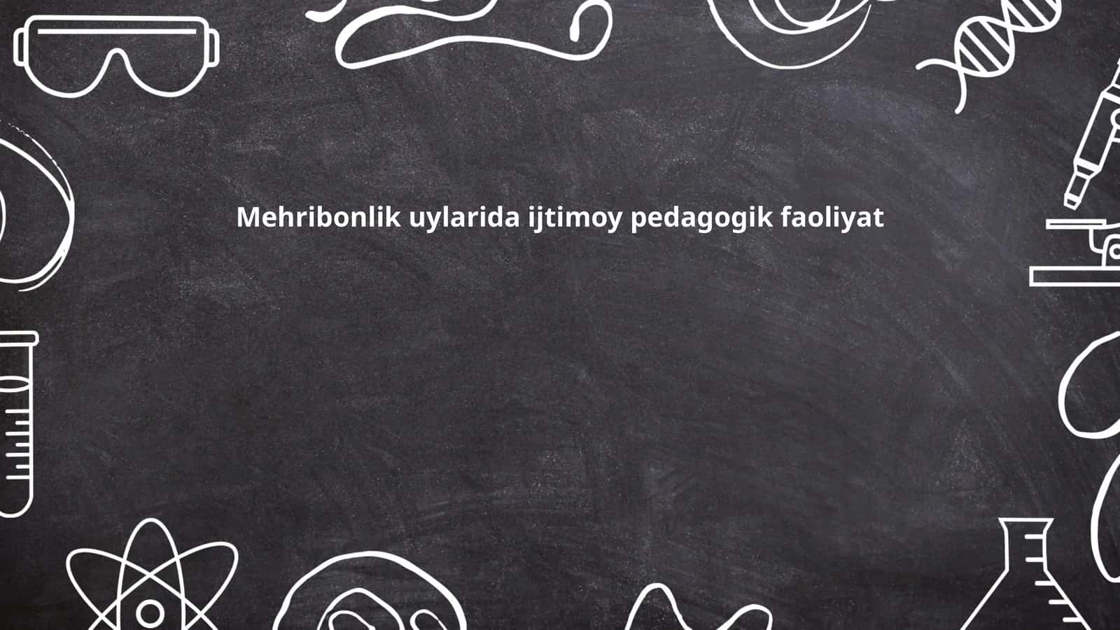 Mehribonlik uylarida ijtimoy pedagogik faoliyat 1