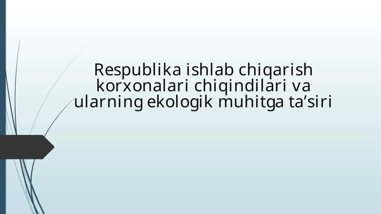 Respublika ishlab chiqarish korxonalari chiqindilari va ularning ekologik muhitga ta’siri 1