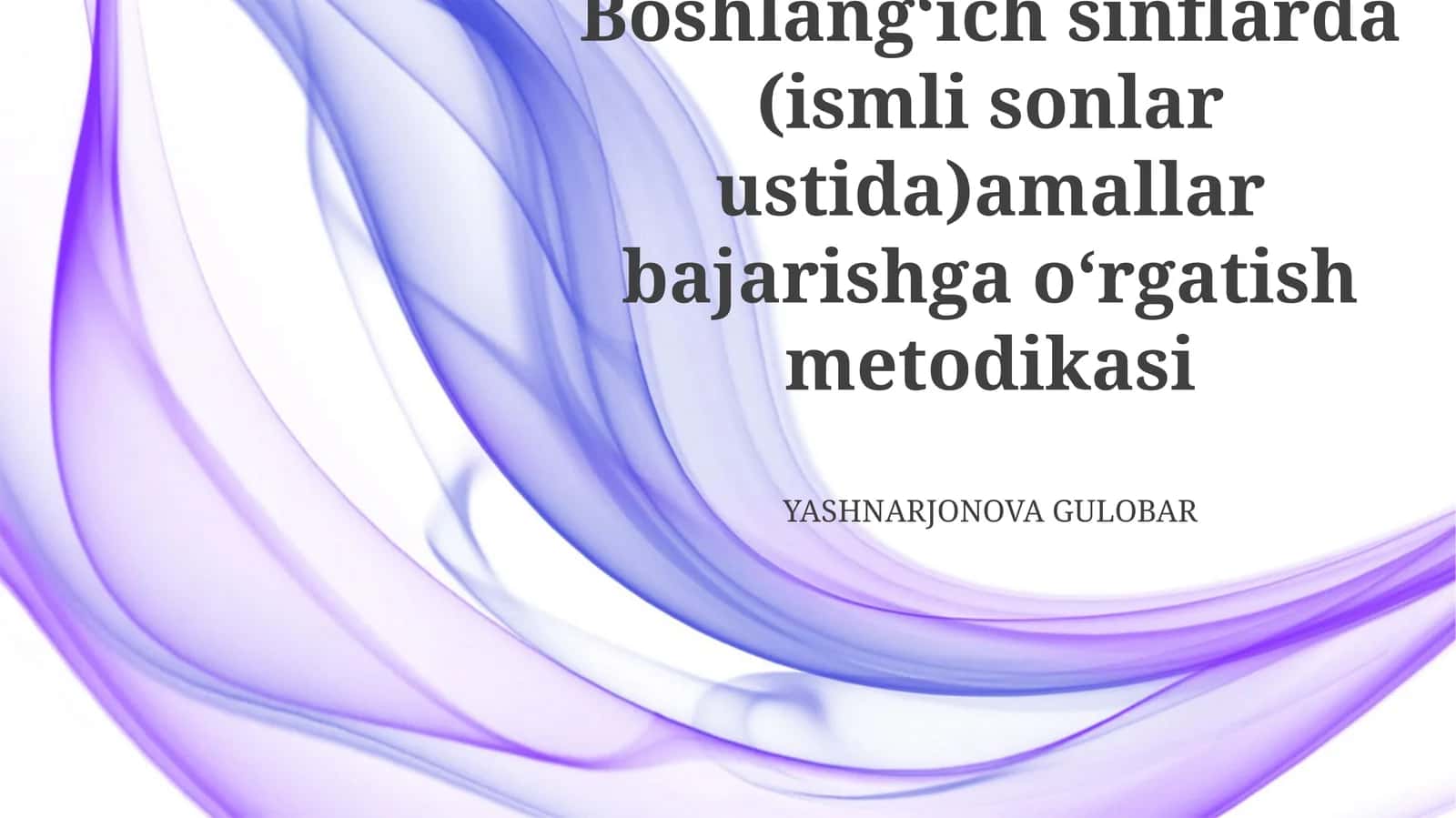 Boshlangʻich sinflarda (ismli sonlar ustida)amallar bajarishga oʻrgatish metodikasi 1