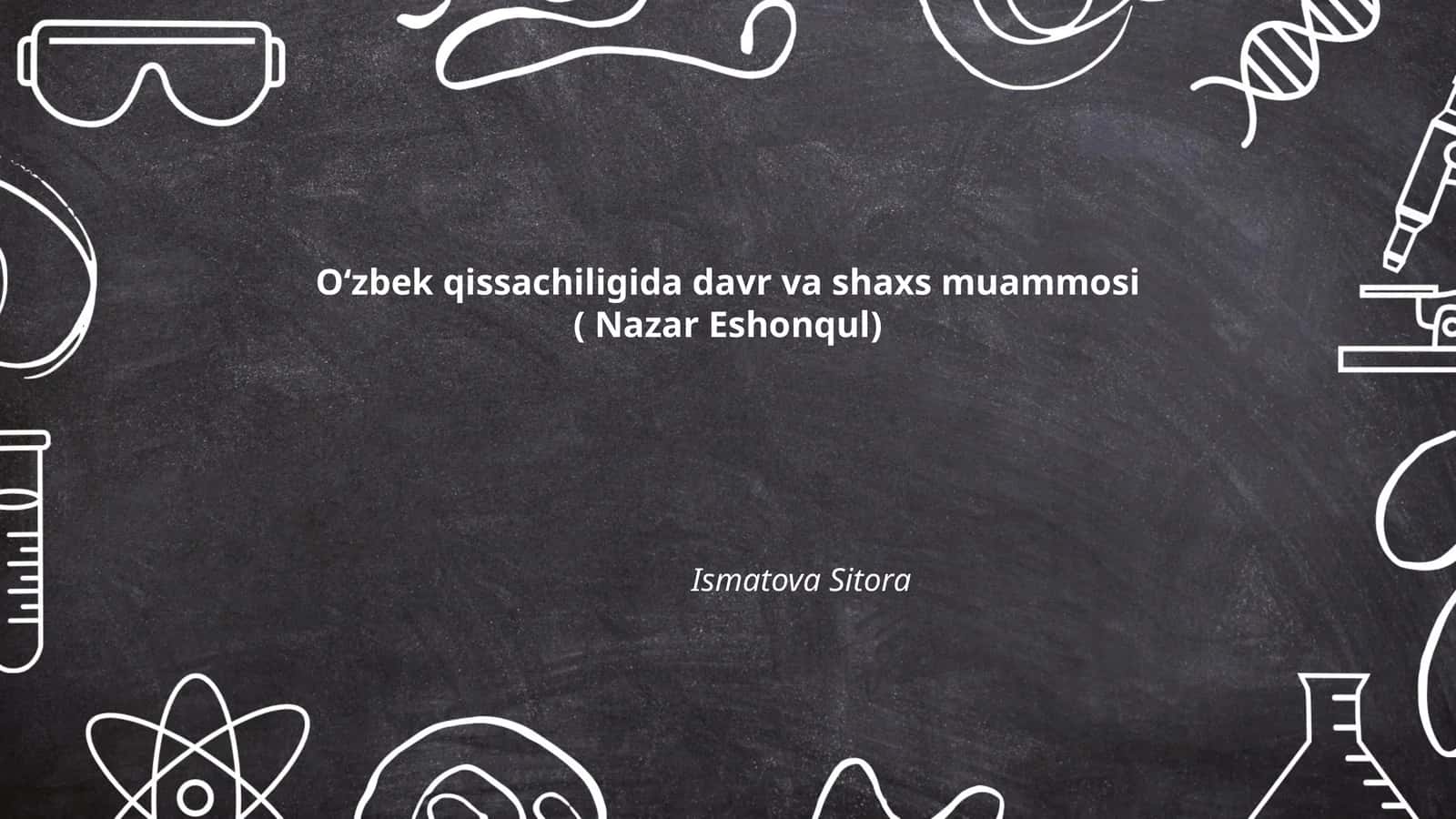 O‘zbek qissachiligida davr va shaxs muammosi ( Nazar Eshonqul) 1