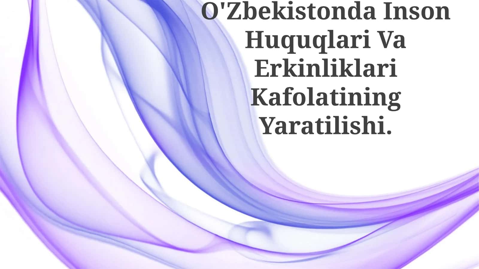 O'Zbekistonda Inson Huquqlari Va Erkinliklari Kafolatining Yaratilishi 1