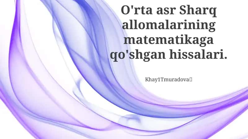 O'rta asr Sharq allomalarining matematikaga qo'shgan hissalari 1