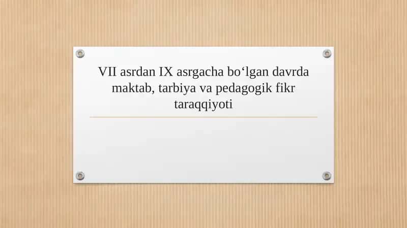 VII asrdan IX asrgacha bo‘lgan davrda maktab, tarbiya va pedagogik fikr taraqqiyoti 1