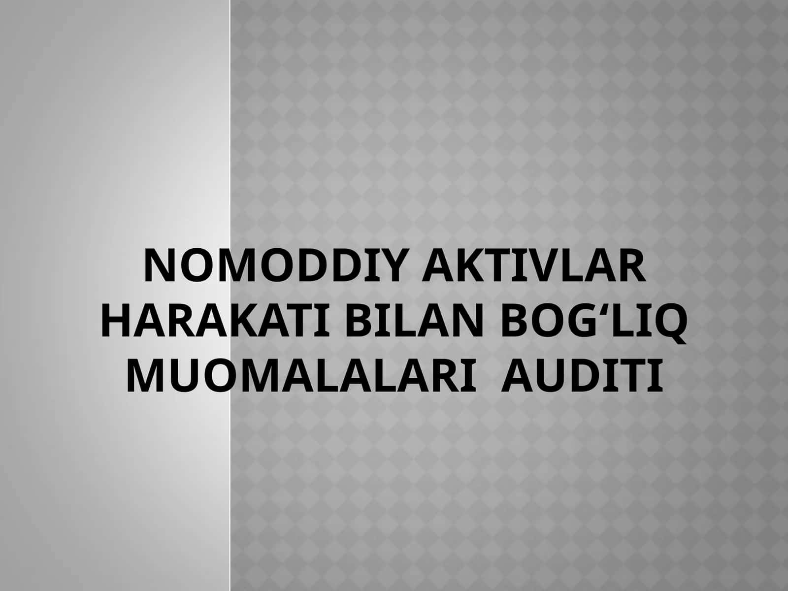 NOMODDIY AKTIVLAR Harakati bilan bog‘liq muomalalari AUDITI 1