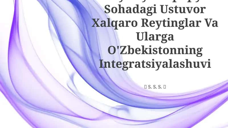 Siyosiy-Huquqiy Sohadagi Ustuvor Xalqaro Reytinglar Va Ularga O'Zbekistonning Integratsiyalashuvi 1