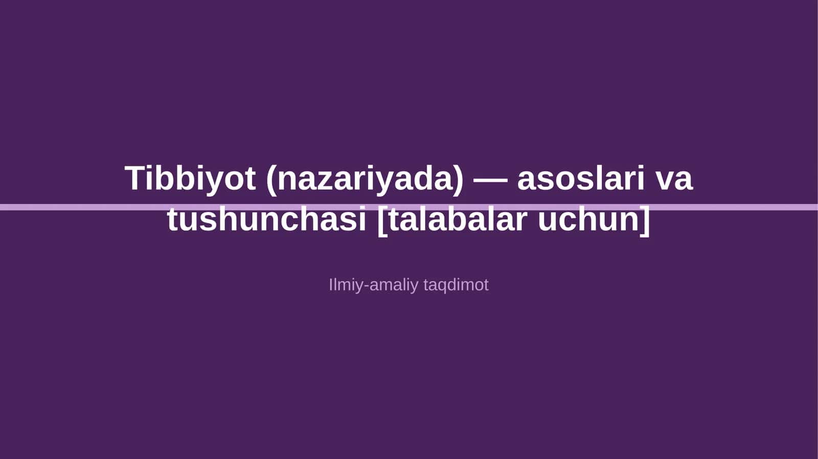 Tibbiyot (nazariyada) — asoslari va tushunchasi [talabalar uchun] 1