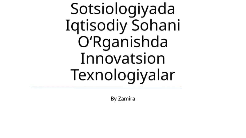 Sotsiologiyada Iqtisodiy Sohani OʻRganishda Innovatsion Texnologiyalar 1