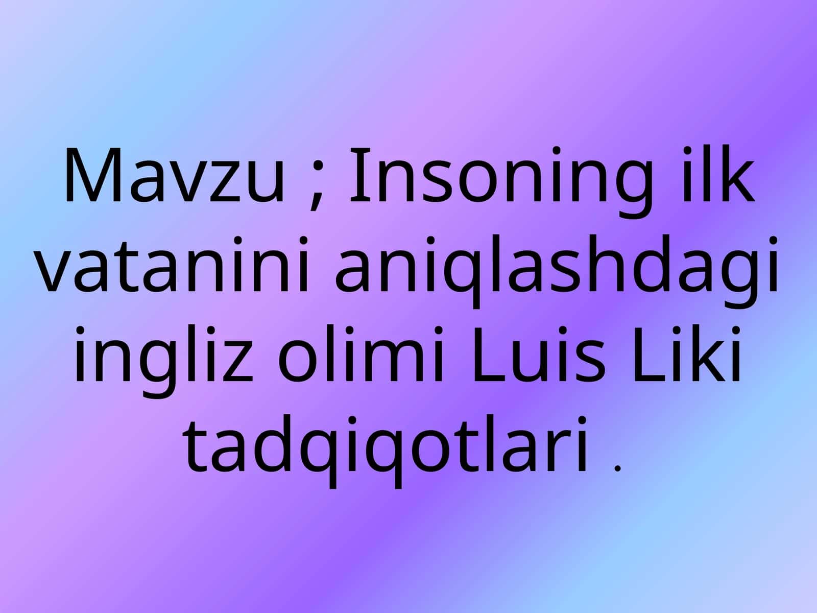 Insoning ilk vatanini aniqlashdagi ingliz olimi Luis Liki tadqiqotlari 1
