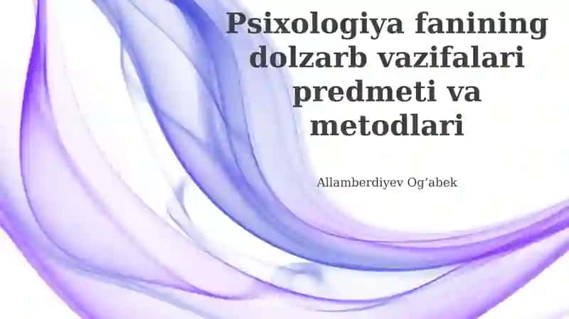 Psixologiya fanining dolzarb vazifalari predmeti va metodlari