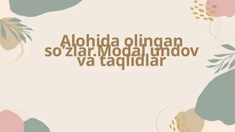 Alohida Olingan So'zlar.Modal undov va taqlidlar. 1