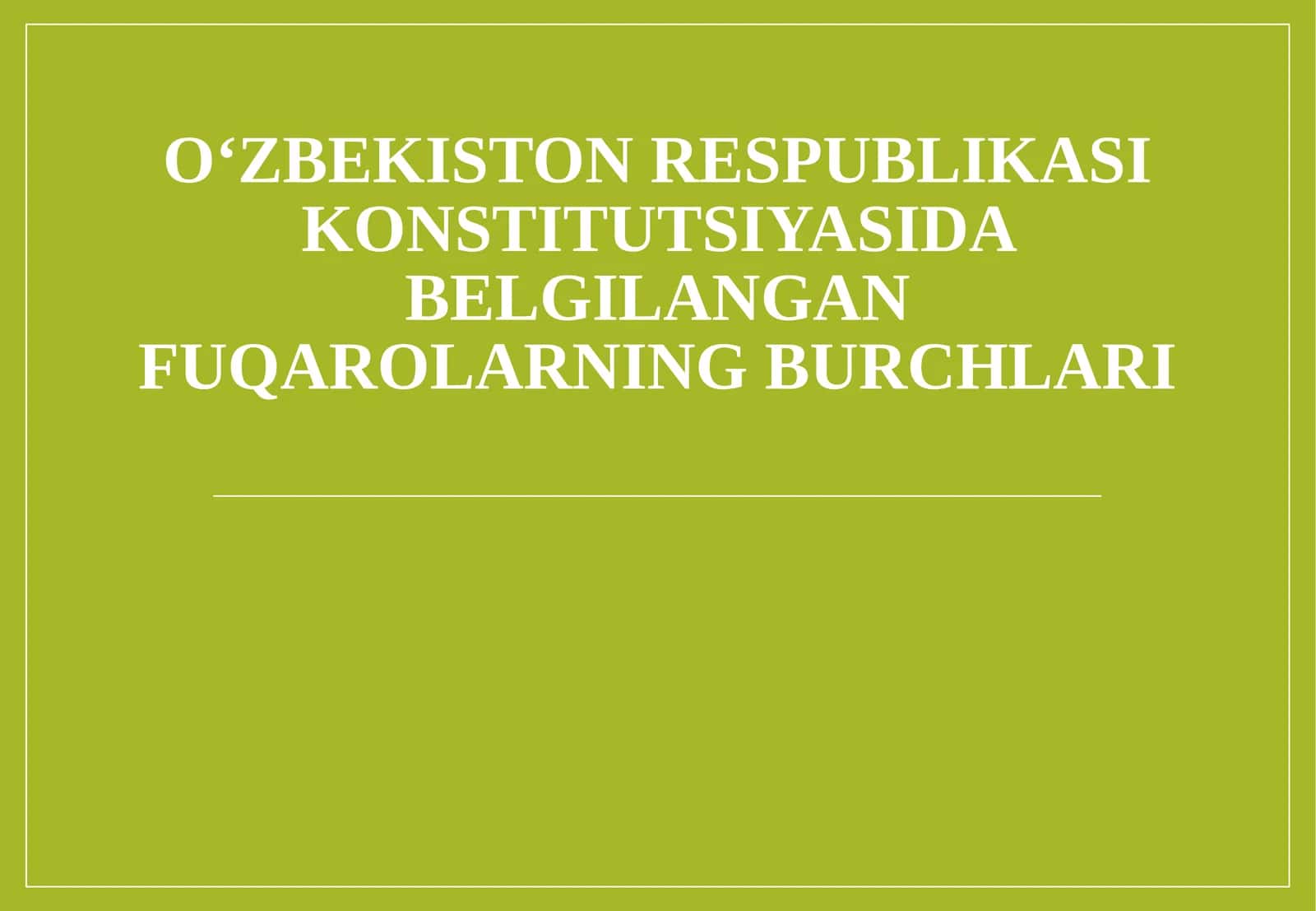 O‘zbekiston Respublikasi Konstitutsiyasida belgilangan fuqarolarning burchlari 1