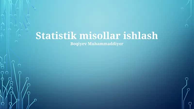 Statistik misollar ishlash 1