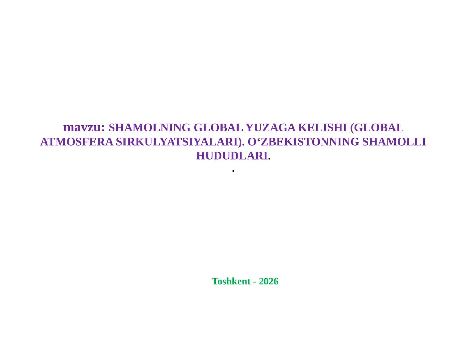 SHAMOLNING GLOBAL YUZAGA KELISHI (GLOBAL ATMOSFERA SIRKULYATSIYALARI). O‘ZBEKISTONNING SHAMOLLI HUDUDLARI 1
