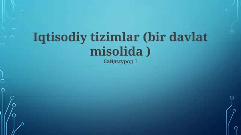 Iqtisodiy tizimlar (bir davlat misolida ) 1