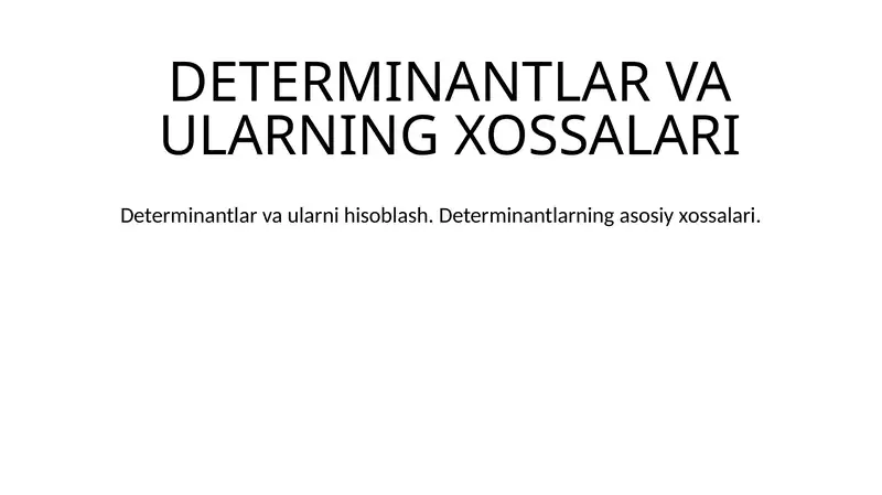 DETERMINANTLAR VA ULARNING XOSSALARI 1