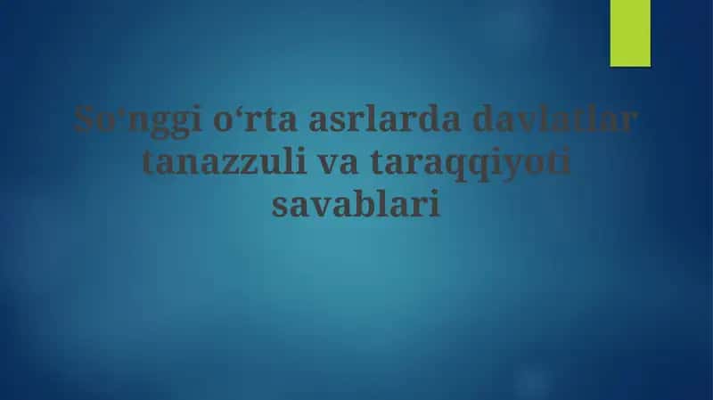 Soʻnggi oʻrta asrlardadavlatlartanazzulivataraqqiyotisavablari 1