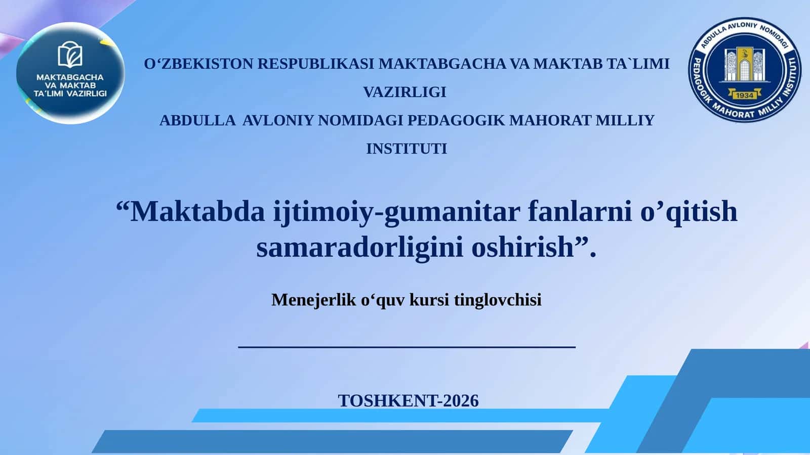 O‘ZBEKISTON RESPUBLIKASI MAKTABGACHA VA MAKTAB TA`LIMI VAZIRLIGIABDULLA AVLONIY NOMIDAGI PEDAGOGIK MAHORAT MILLIY INSTITUTI 1