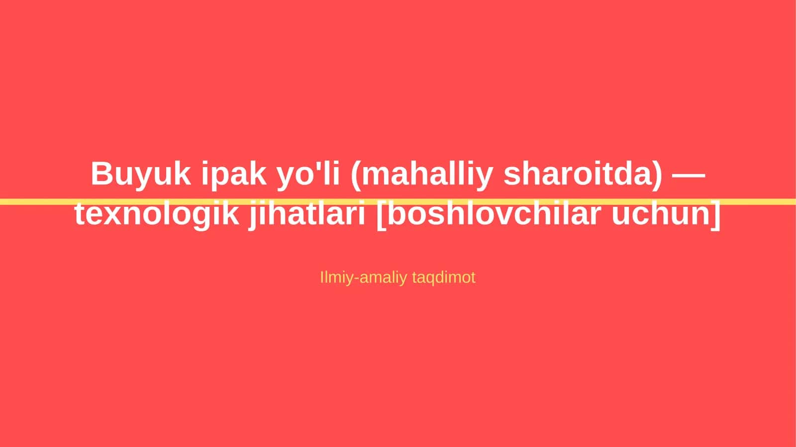 Buyuk ipak yo'li (mahalliy sharoitda) — texnologik jihatlari [boshlovchilar uchun] 1