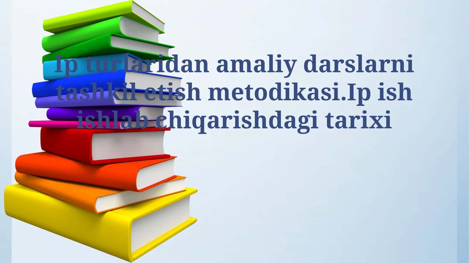 Ip turlaridan amaliy darslarni tashkil etish metodikasi.Ip ish ishlab chiqarishdagi tarixi 1