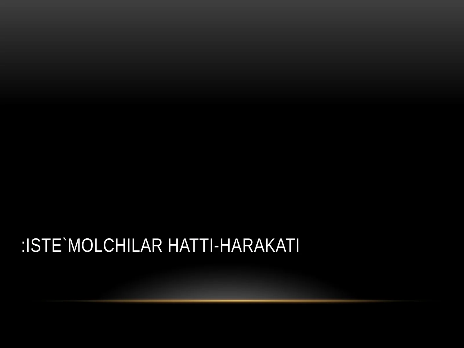 ISTE`MOLCHILAR HATTI-HARAKATI 1