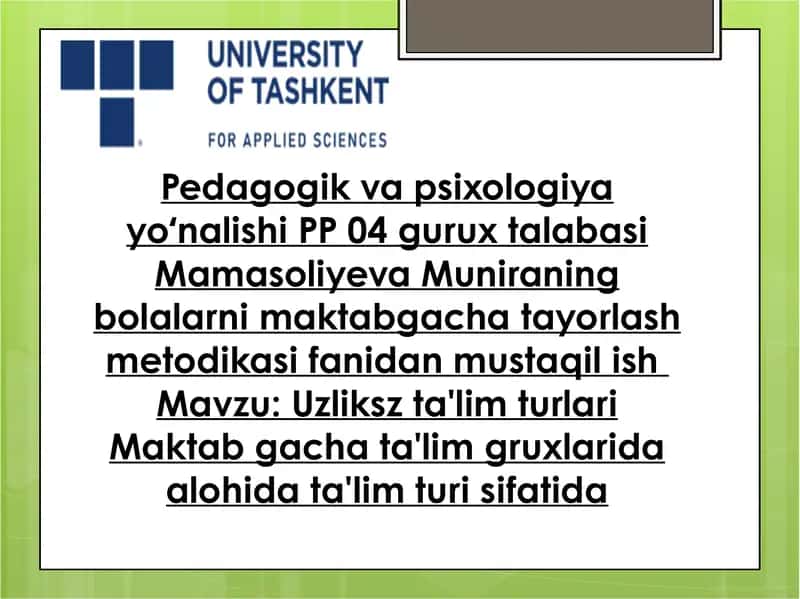 Uzliksz ta'lim turlari Maktab gacha ta'lim gruxlarida alohida ta'lim turi sifatida 1