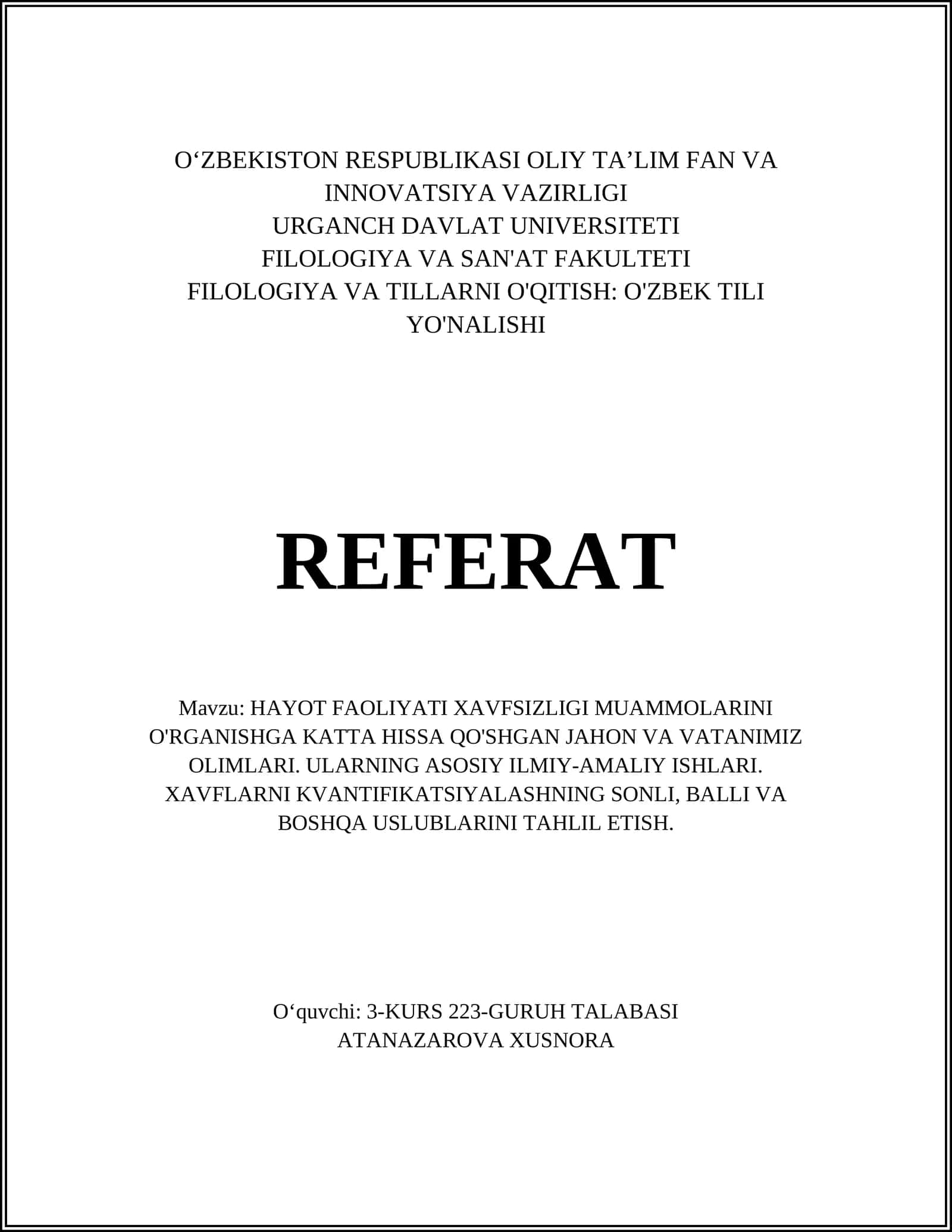 HAYOT FAOLIYATI XAVFSIZLIGI MUAMMOLARINI O'RGANISHGA KATTA HISSA QO'SHGAN JAHON VA VATANIMIZ OLIMLARI. ULARNING ASOSIY ILMIY-AMALIY ISHLARI. XAVFLARNI KVANTIFIKATSIYALASHNING SONLI, BALLI VA BOSHQA USLUBLARINI TAHLIL ETISH 1