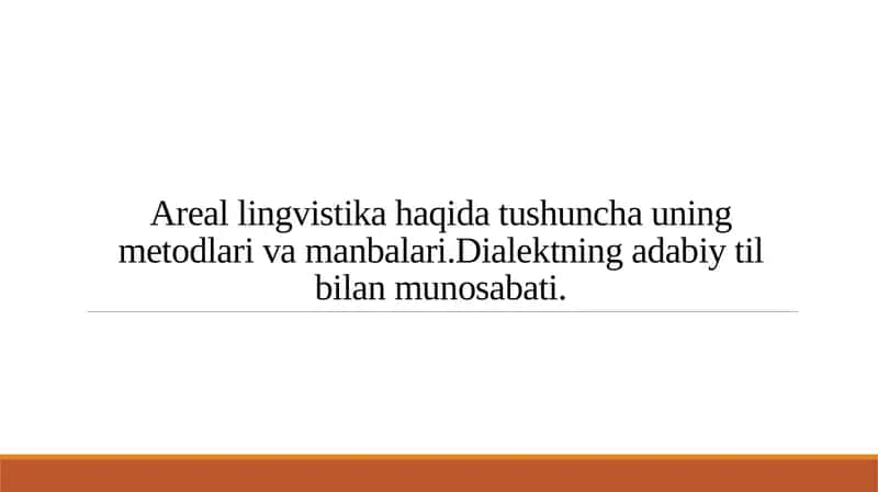Areal lingvistika haqida tushuncha uning metodlari va manbalari.Dialektning adabiy til bilan munosabati. 1