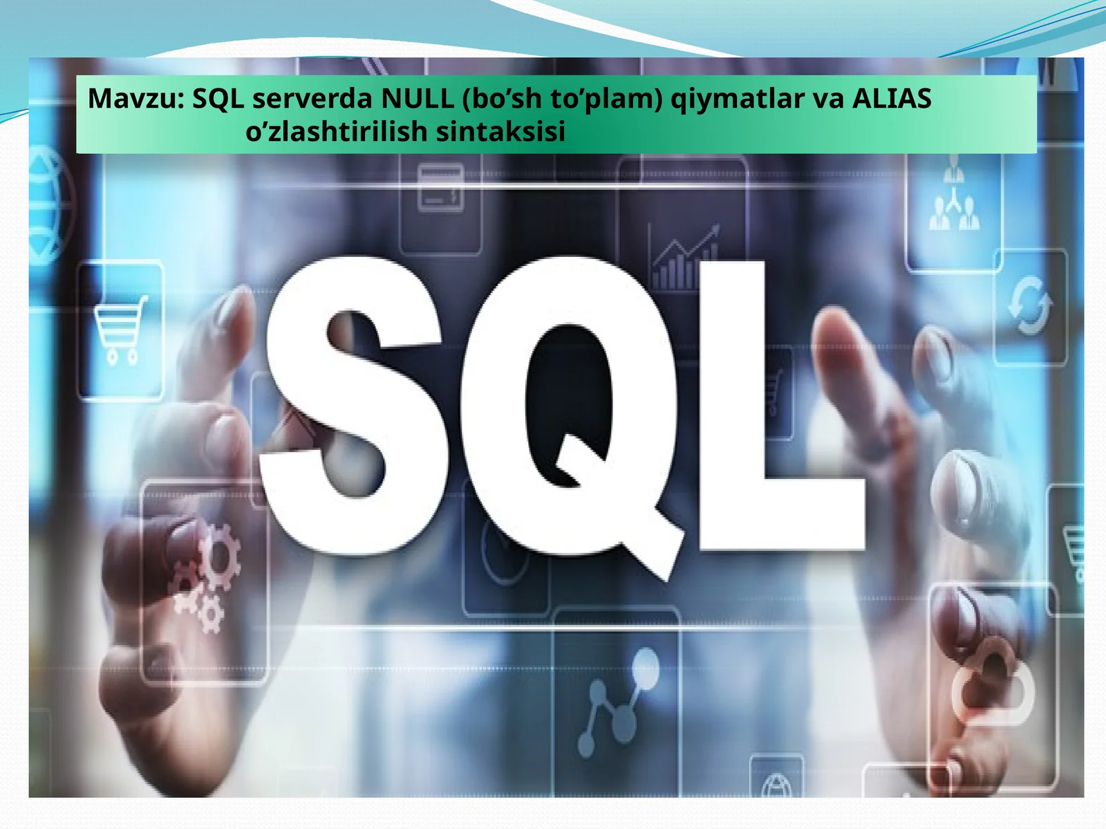 SQLserverda NULL (bo’sh to’plam) qiymatlar va ALIAS o’zlashtirilish sintaksisi 1