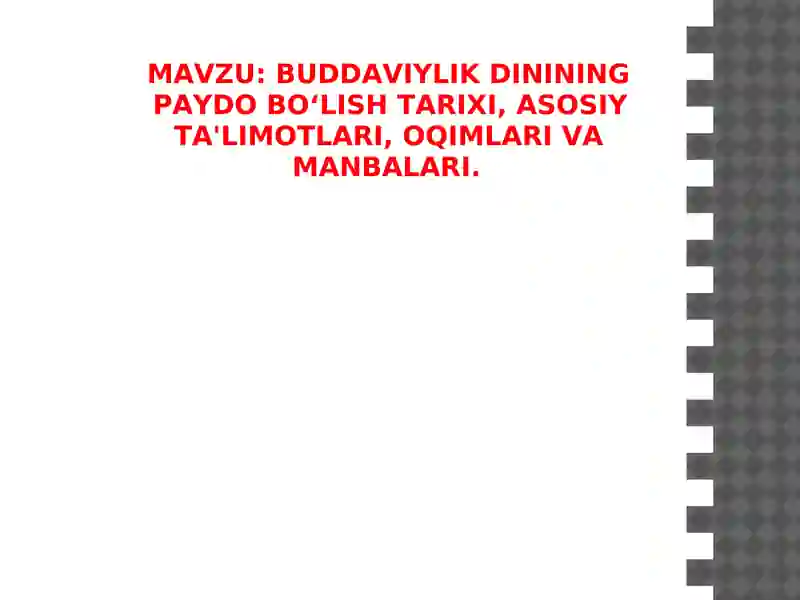 BUDDAVIYLIK DININING PAYDO BO‘LISH TARIXI, ASOSIY TA'LIMOTLARI, OQIMLARI VA MANBALARI