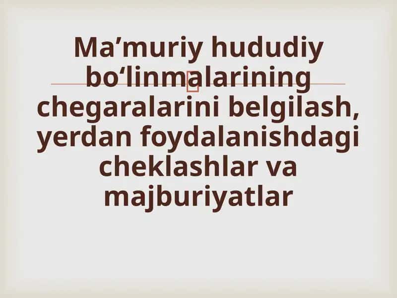 Maʼmuriyhududiyboʻlinmalariningchegaralarinibelgilash,yerdanfoydalanishdagicheklashlarvamajburiyatlar 1