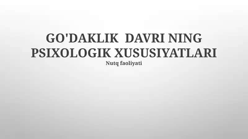 GO'DAKLIK DAVRI NING PSIXOLOGIK XUSUSIYATLARI 1