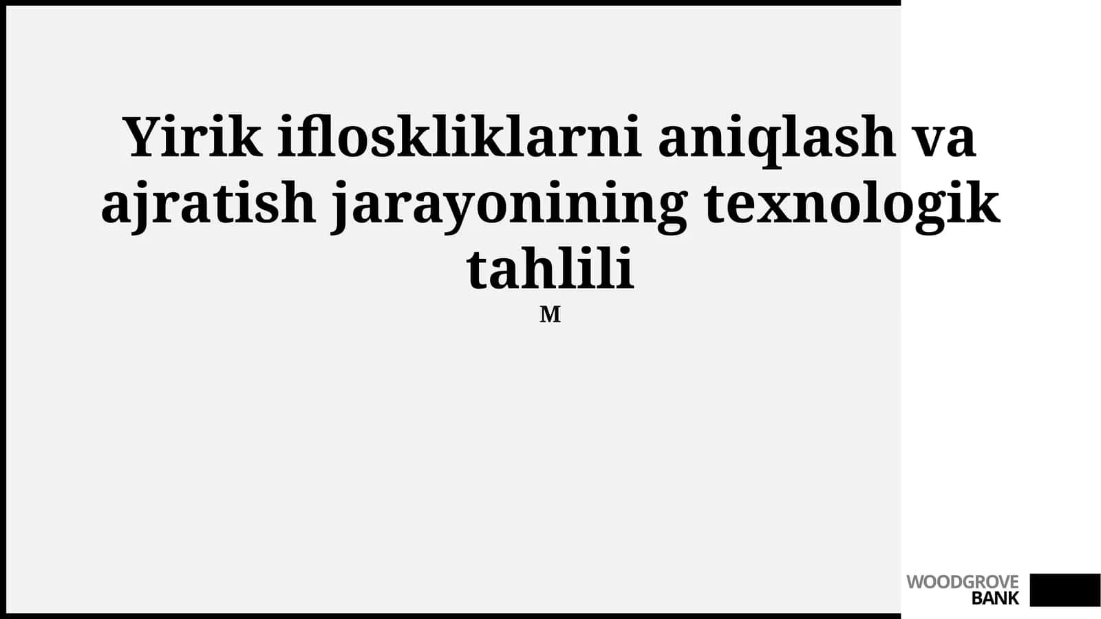 Yirik ifloskliklarni aniqlash va ajratish jarayonining texnologik tahlili 1