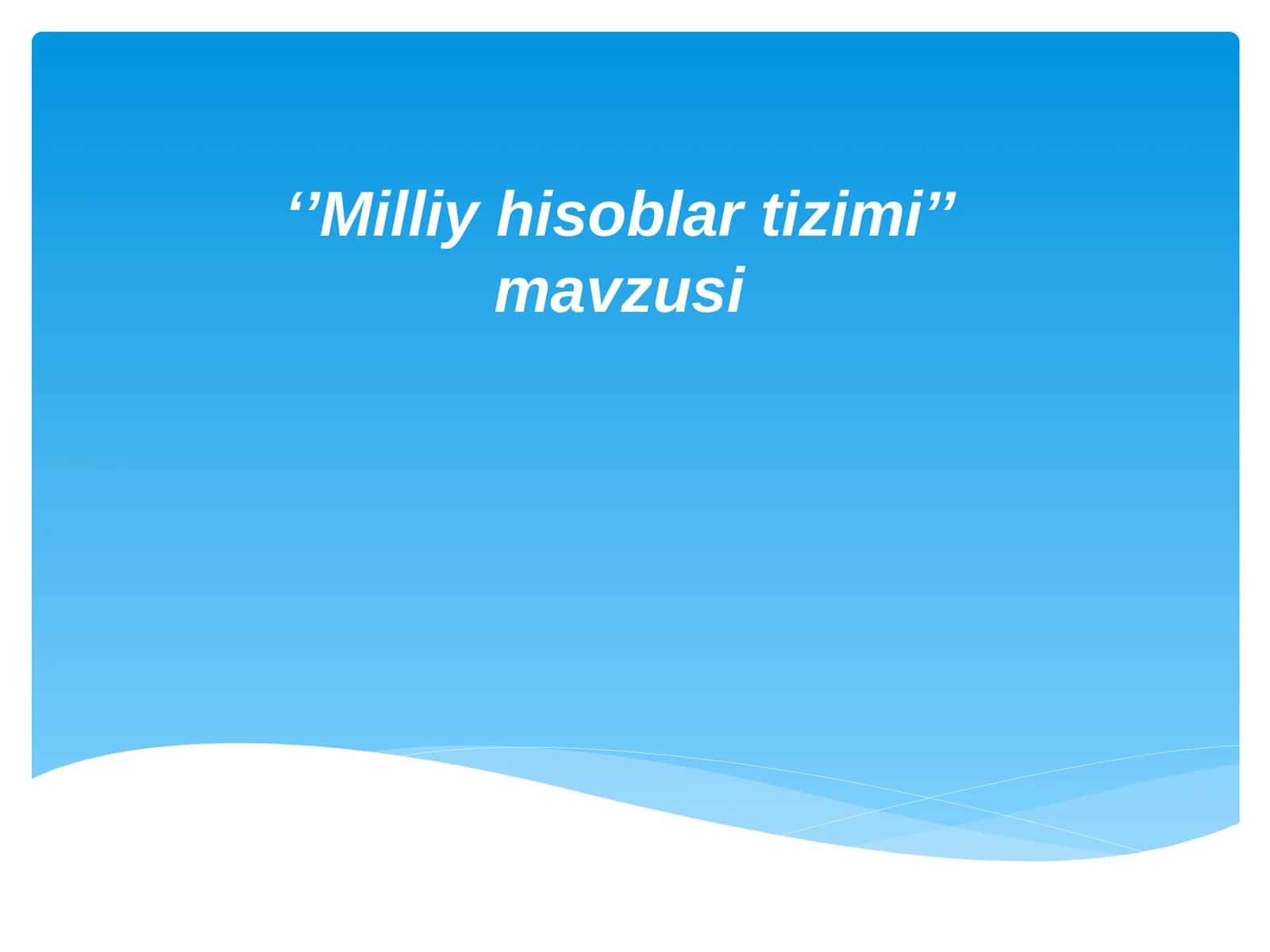 ‘’Milliy hisoblar tizimi’’ mavzusi 1