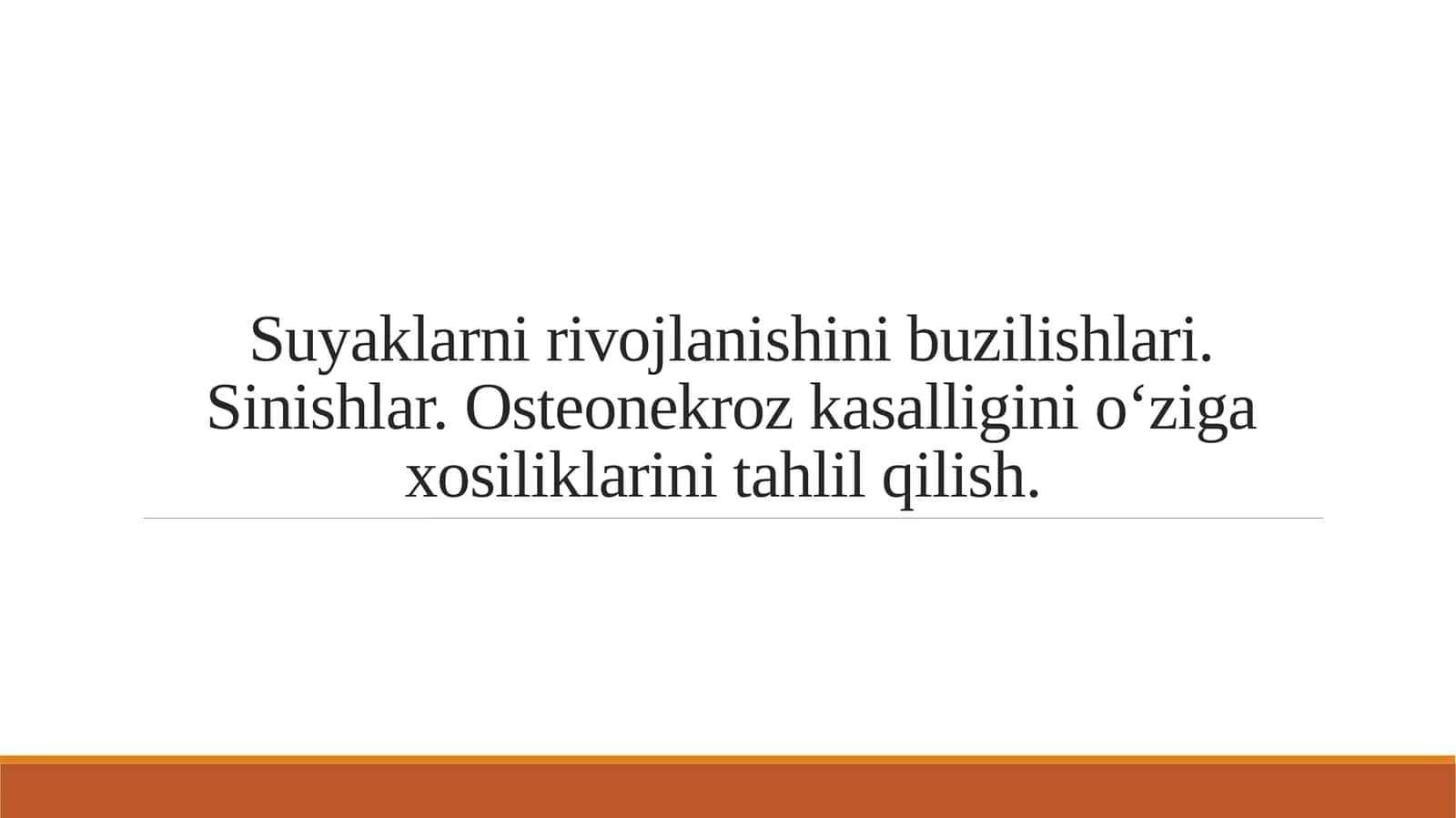 Suyaklarni rivojlanishini buzilishlari. Sinishlar. Osteonekroz kasalligini o‘ziga xosiliklarini tahlil qilish. 1