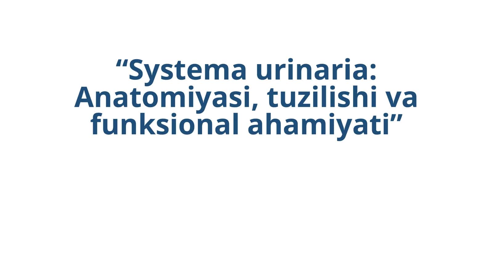 Systema urinaria: Anatomiyasi, tuzilishi va funksional ahamiyati 1