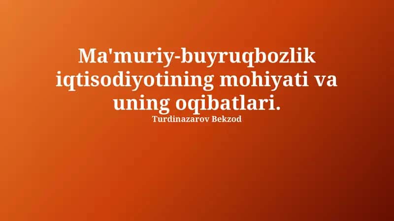 Buyruq-ma'muriy iqtisodiyotning mohiyati va uning oqibatlari 1