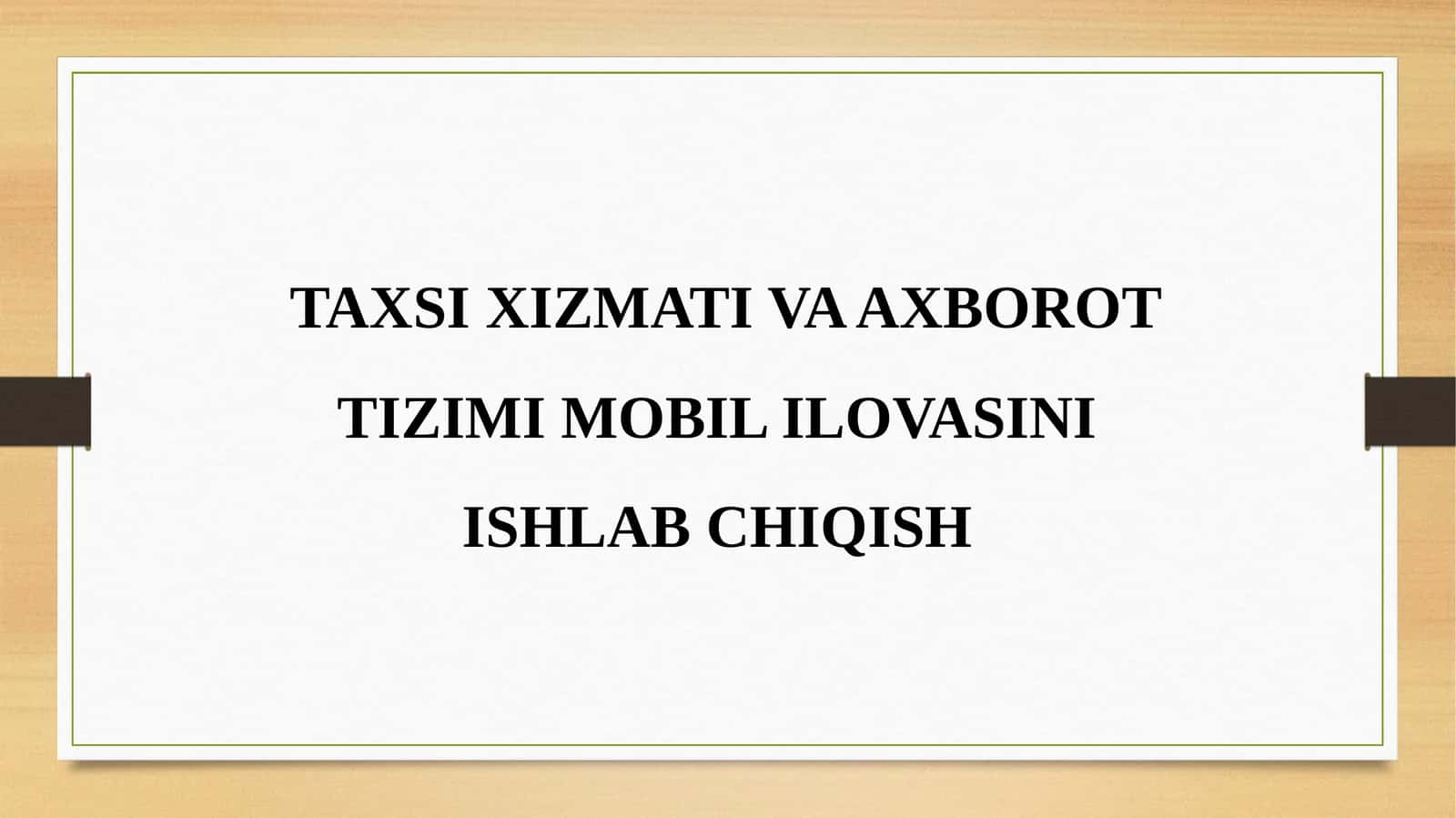 TAXSI XIZMATI VA AXBOROT TIZIMI MOBIL ILOVASINI ISHLAB CHIQISH 1
