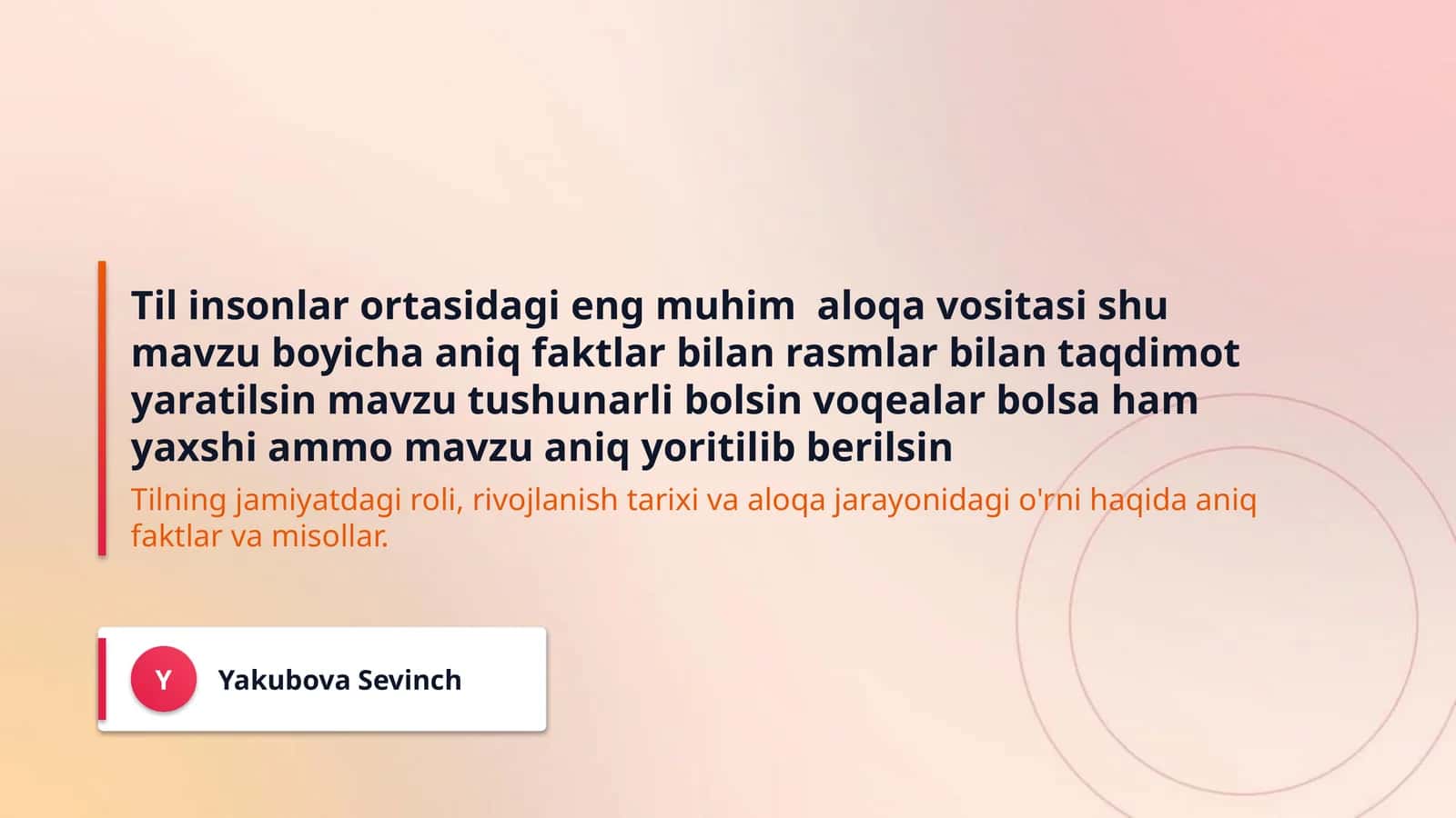 Til insonlar ortasidagi eng muhim  aloqa vositasi shu mavzu boyicha aniq faktlar bilan rasmlar bilan taqdimot yaratilsin mavzu tushunarli bolsin voqealar bolsa ham yaxshi ammo mavzu aniq yoritilib berilsin 1