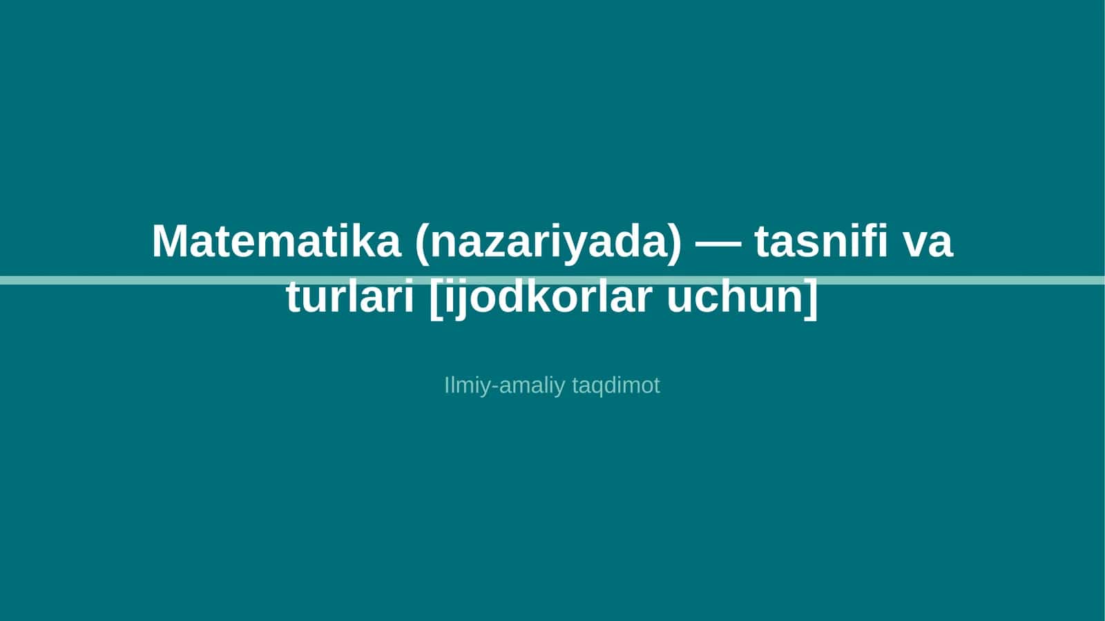 Matematika (nazariyada) — tasnifi va turlari [ijodkorlar uchun] 1