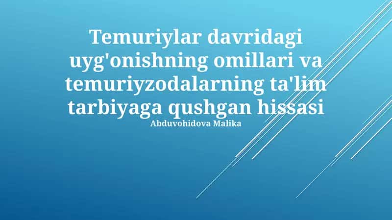 Temuriylar davridagi uyg'onishning omillari va temuriyzodalarning ta'lim tarbiyaga qushgan hissasi 1