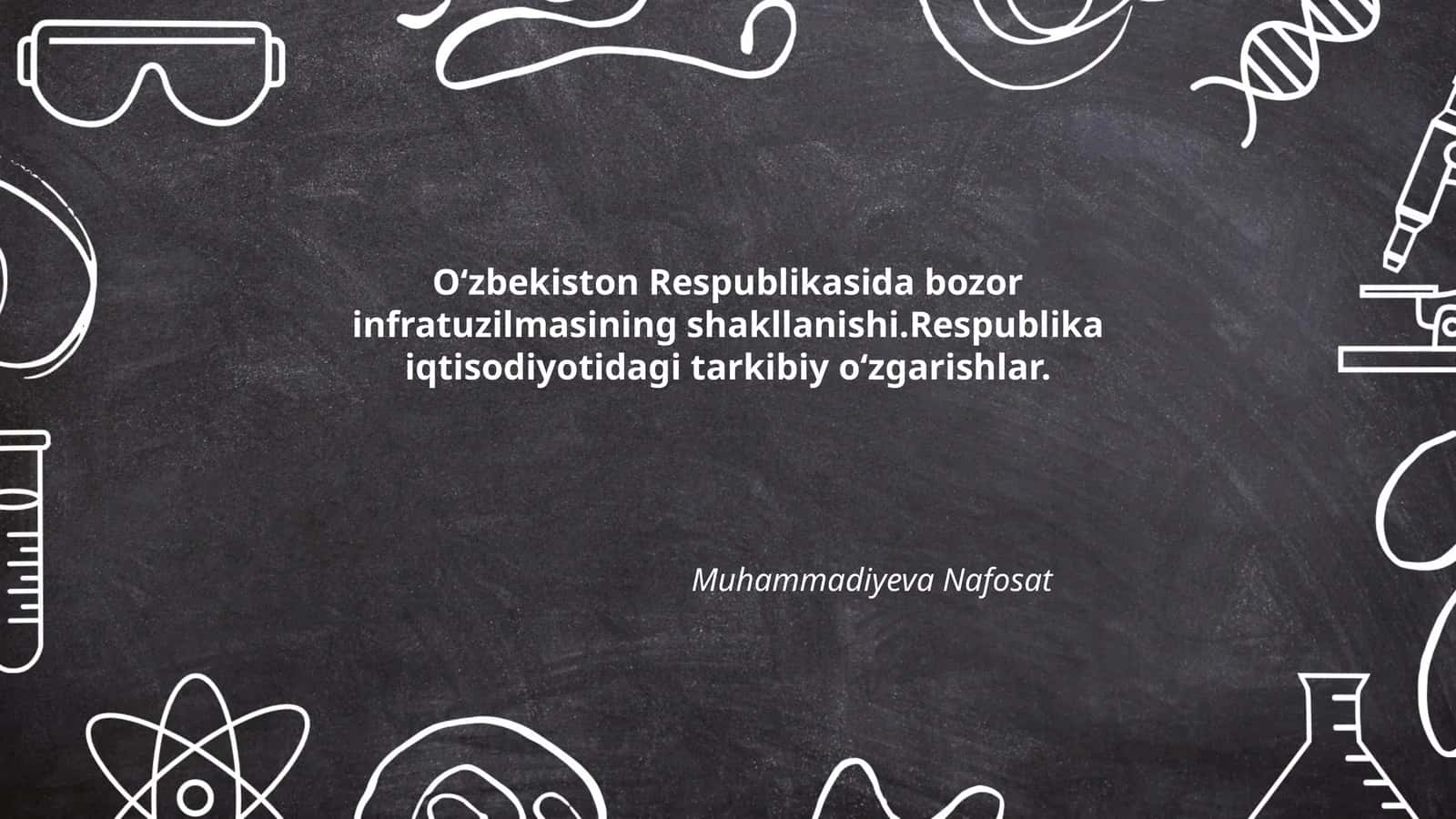 O‘zbekiston Respublikasida bozor infratuzilmasining shakllanishi.Respublika iqtisodiyotidagi tarkibiy o‘zgarishlar 1