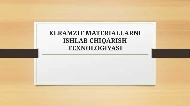 KERAMZIT MATERIALLARNI ISHLAB CHIQARISH TEXNOLOGIYASI TAQDIMOTREJASI 1