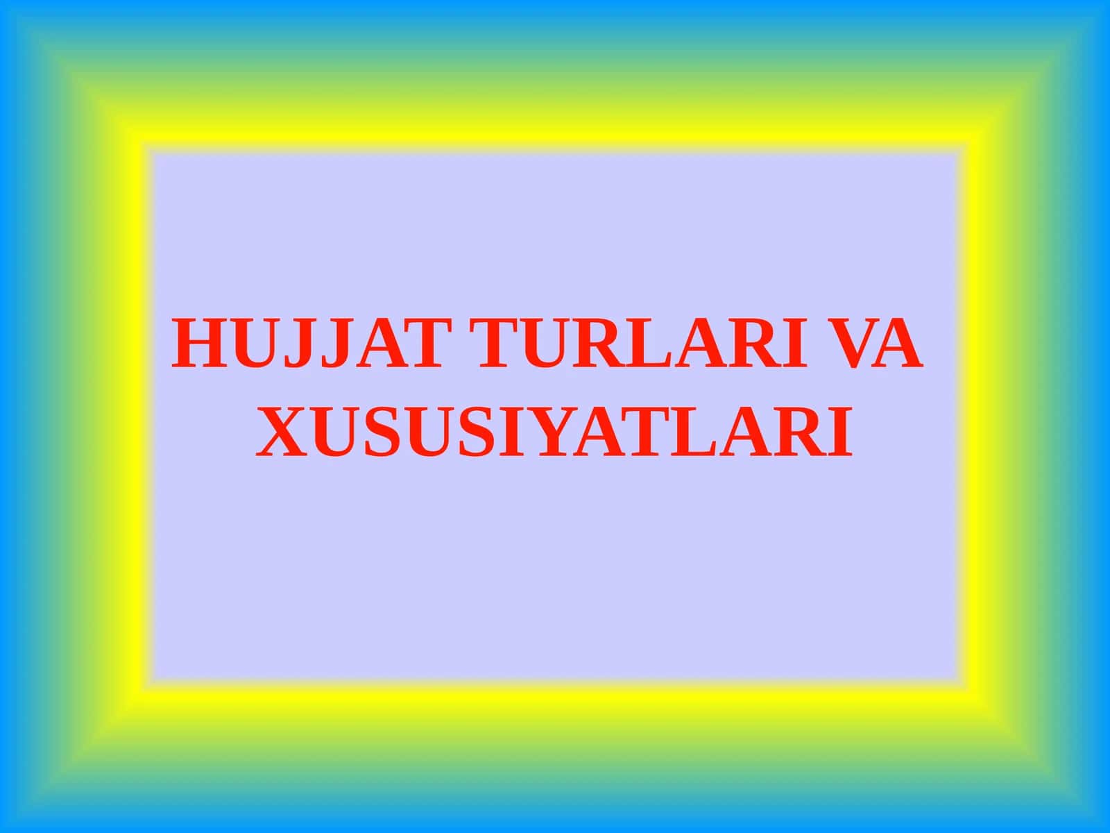 HUJJAT TURLARI VA HUSUSIYATLARI 1
