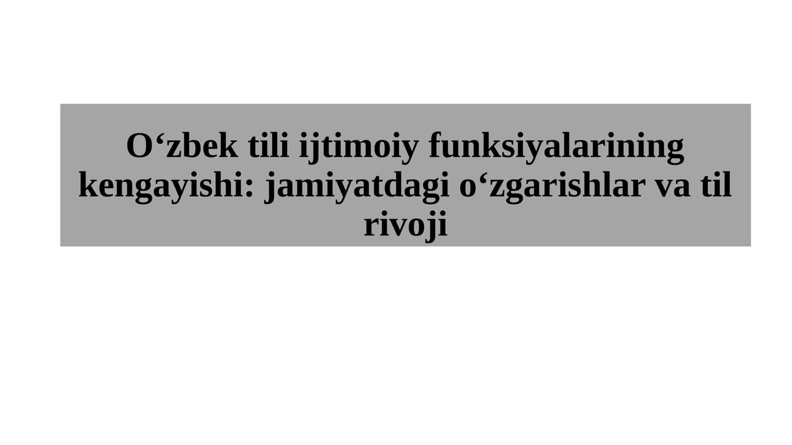 O‘zbek tili ijtimoiy funksiyalarining kengayishi: jamiyatdagi oʻzgarishlar va til rivoji 1