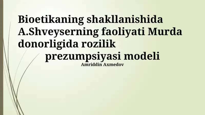 Bioetikaning shakllanishida A.Shveyserning faoliyati Murda donorligida rozilik prezumpsiyasi modeli 1